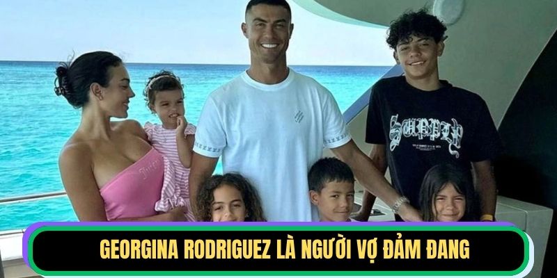 Georgina Rodriguez là người vợ đảm đang 