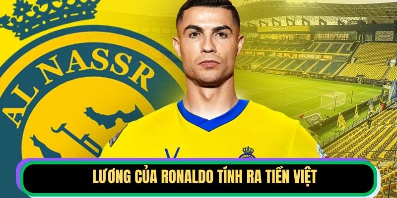 Lương Của Ronaldo Tính Ra Tiền Việt