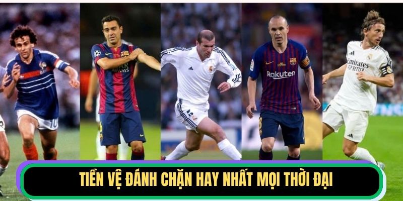 tiền vệ đánh chặn hay nhất mọi thời đại