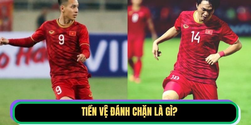 Tiền Vệ Đánh Chặn Là Gì