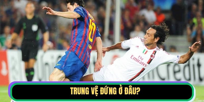 trung vệ đứng ở đâu
