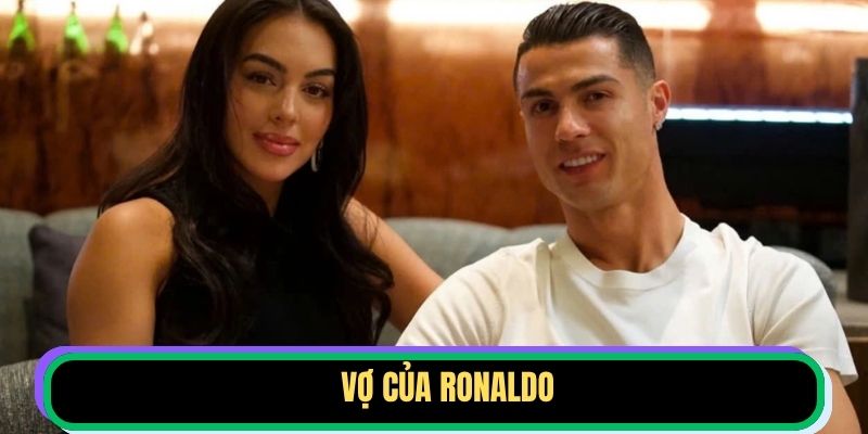 Vợ Của Ronaldo Là Ai